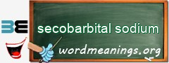 WordMeaning blackboard for secobarbital sodium